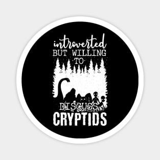 Introverted But Willing To Discuss Cryptids Magnet